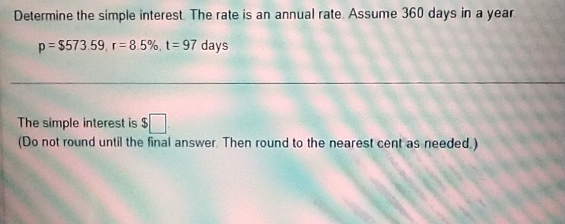 Determine the simple interest. The rate is an