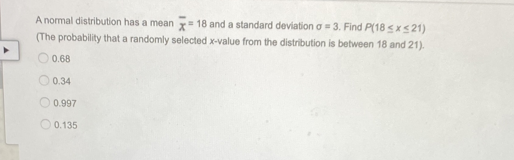 A normal distribution has a mean x = 18 and a