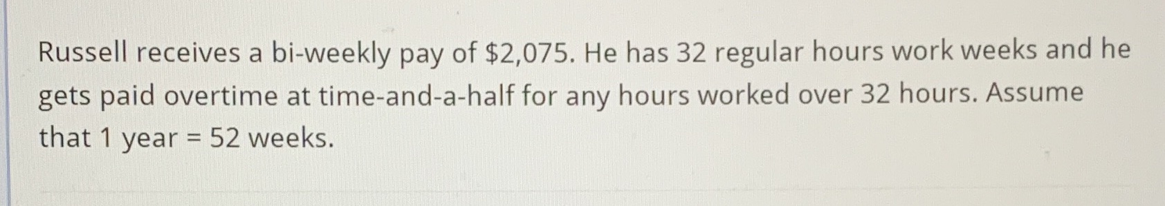 Russell receives a bi-weekly pay of $2,075. He