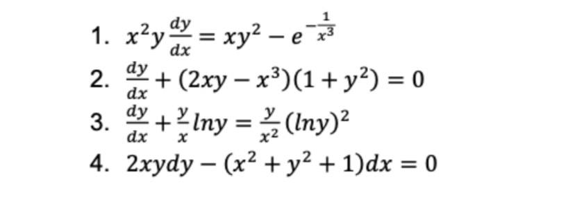 1. x2y dy = xy'- e x3 dx 2. dy + (2xy - x3)