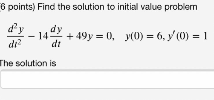 6 points) Find the solution to initial value
