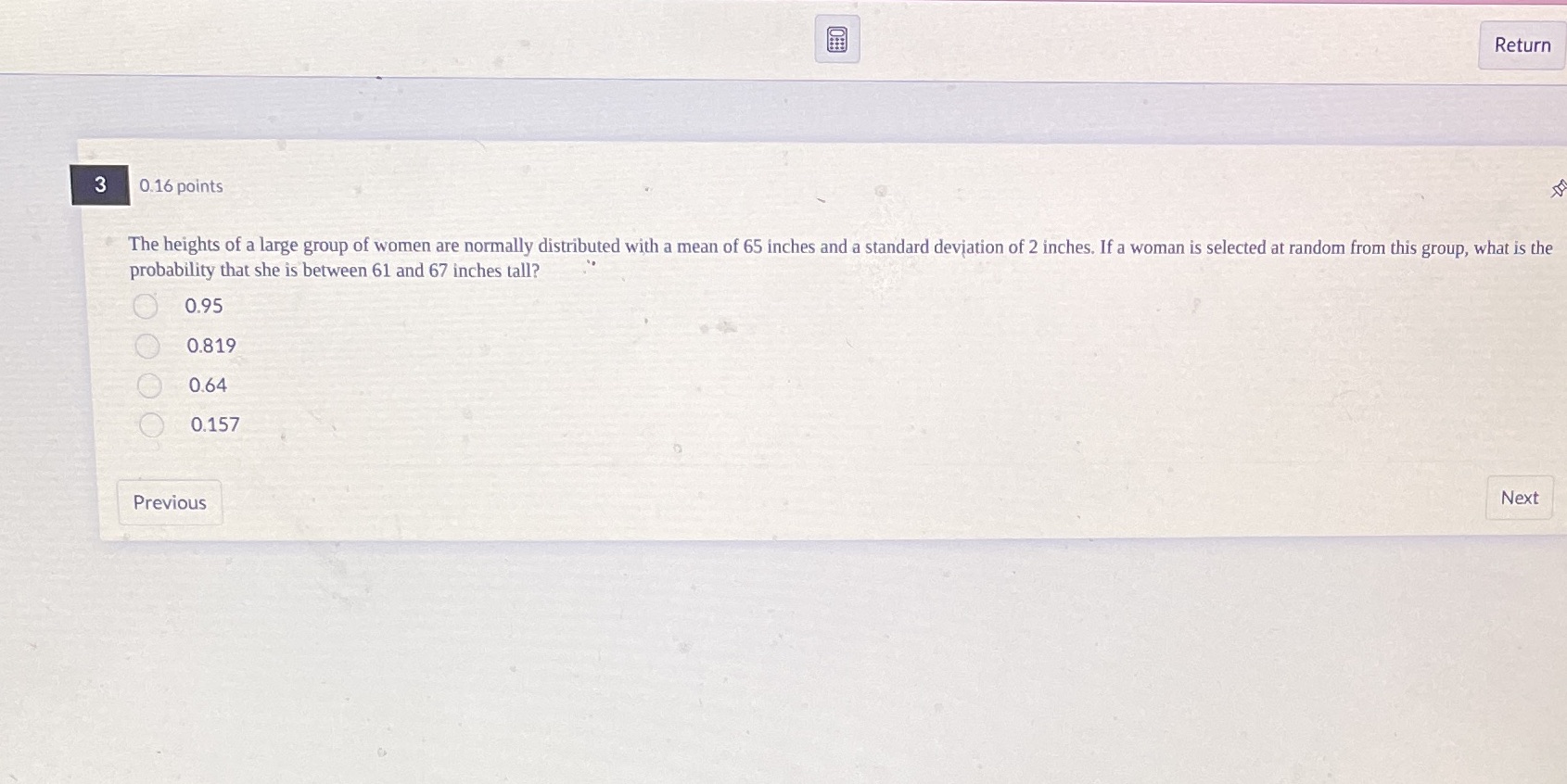Return 3 0.16 points The heights of a large group
