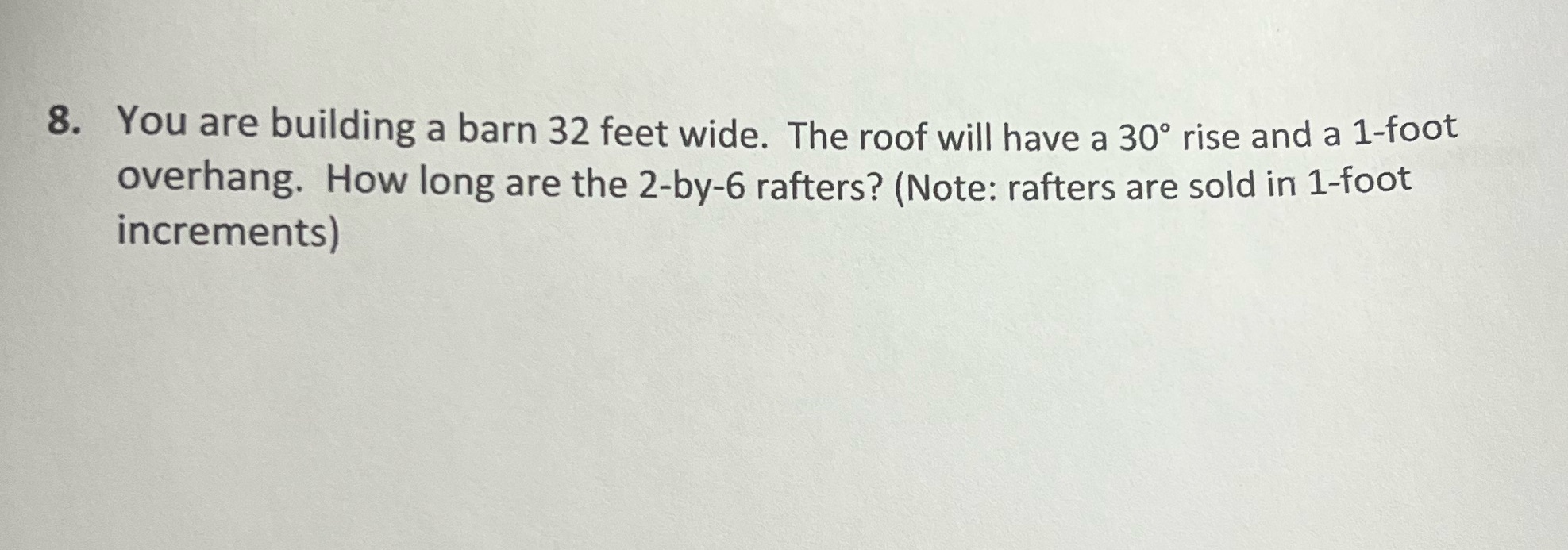 8. You are building a barn 32 feet wide. The roof