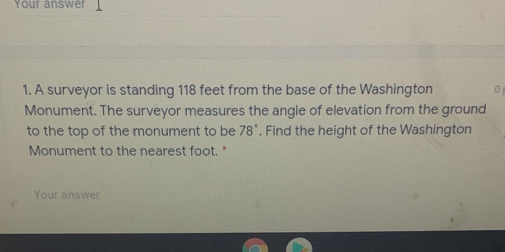Your answer 1 1. A surveyor is standing 118 feet