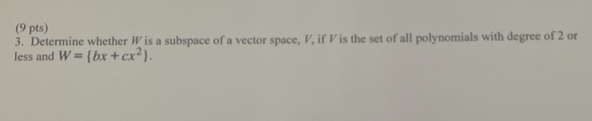 (9 pts) 3. Determine whether W is a subspace of a