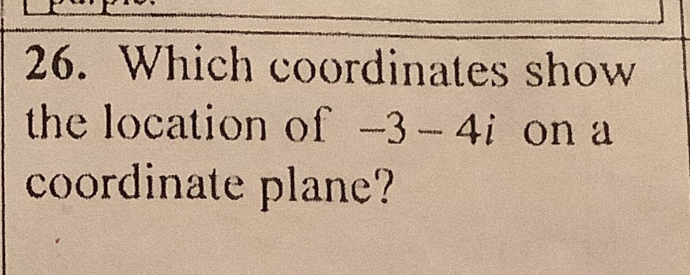 26. Which coordinates show the location of -3 -4i