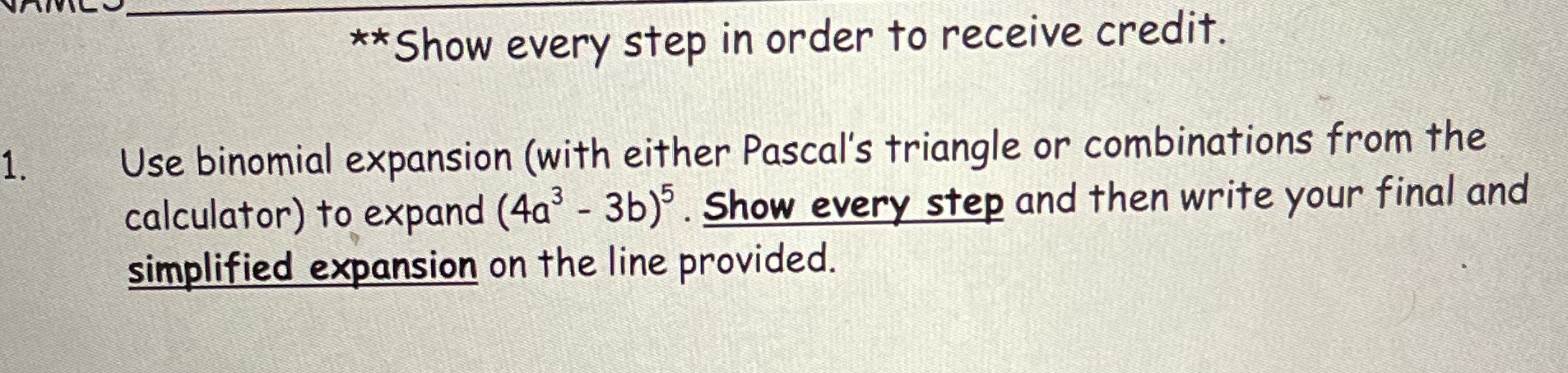 ** Show every step in order to receive credit. 1.