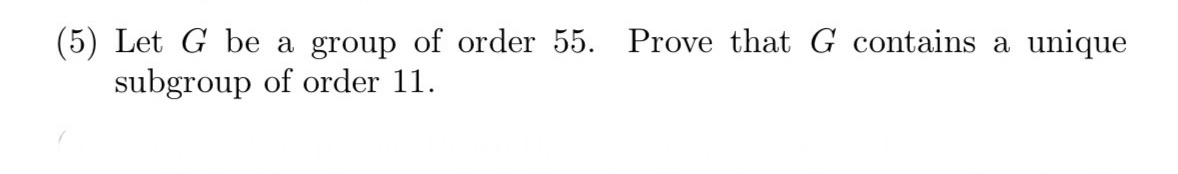(5) Let G' be a group of order 55. Prove that G