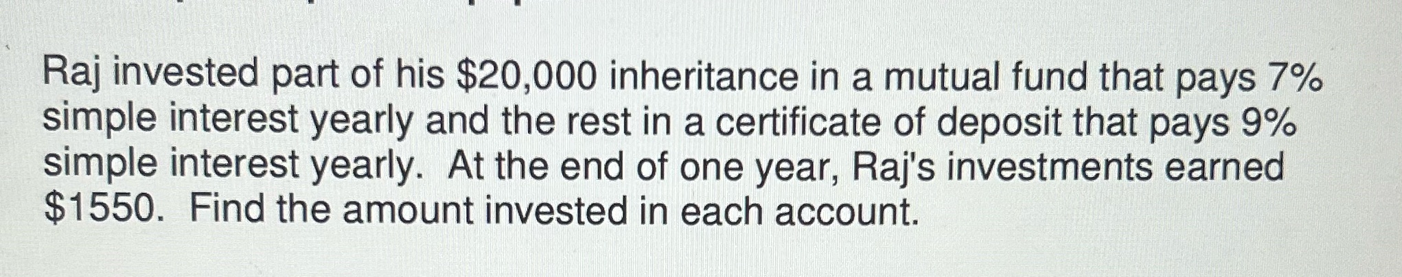 Raj invested part of his $20,000 inheritance in a
