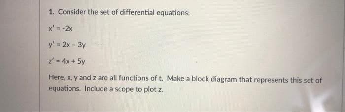 1. Consider the set of differential equations: