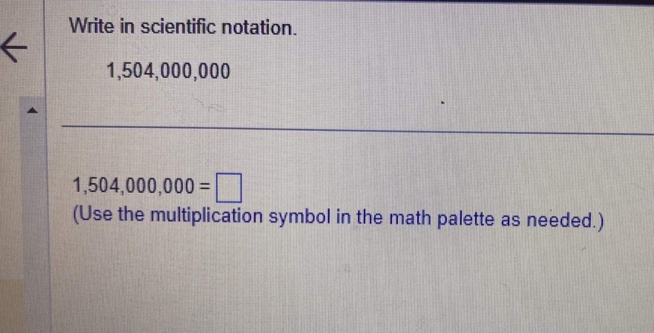 Write in scientific notation. 1,504,000,000