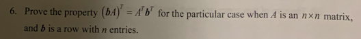 6. Prove the property (bA) = A b for the