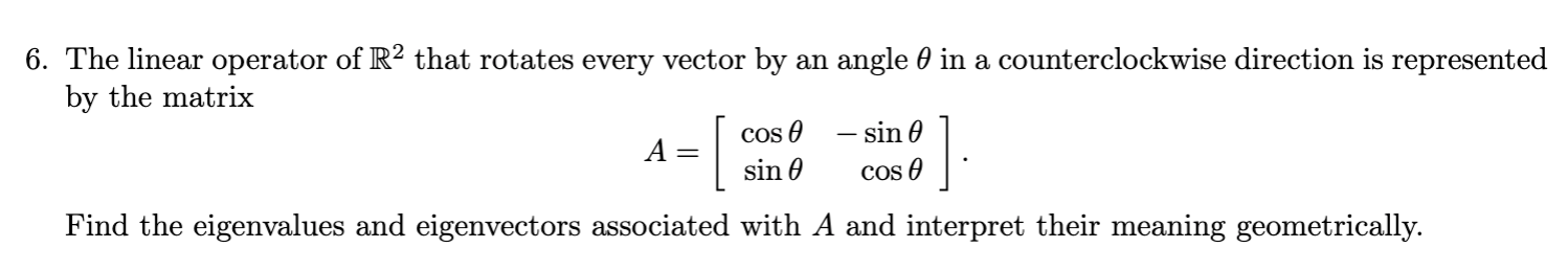 6. The linear operator of R2 that rotates every