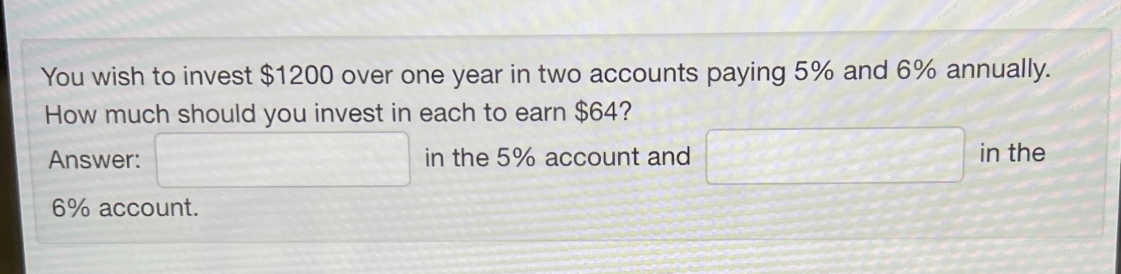 You wish to invest $1200 over one year in two