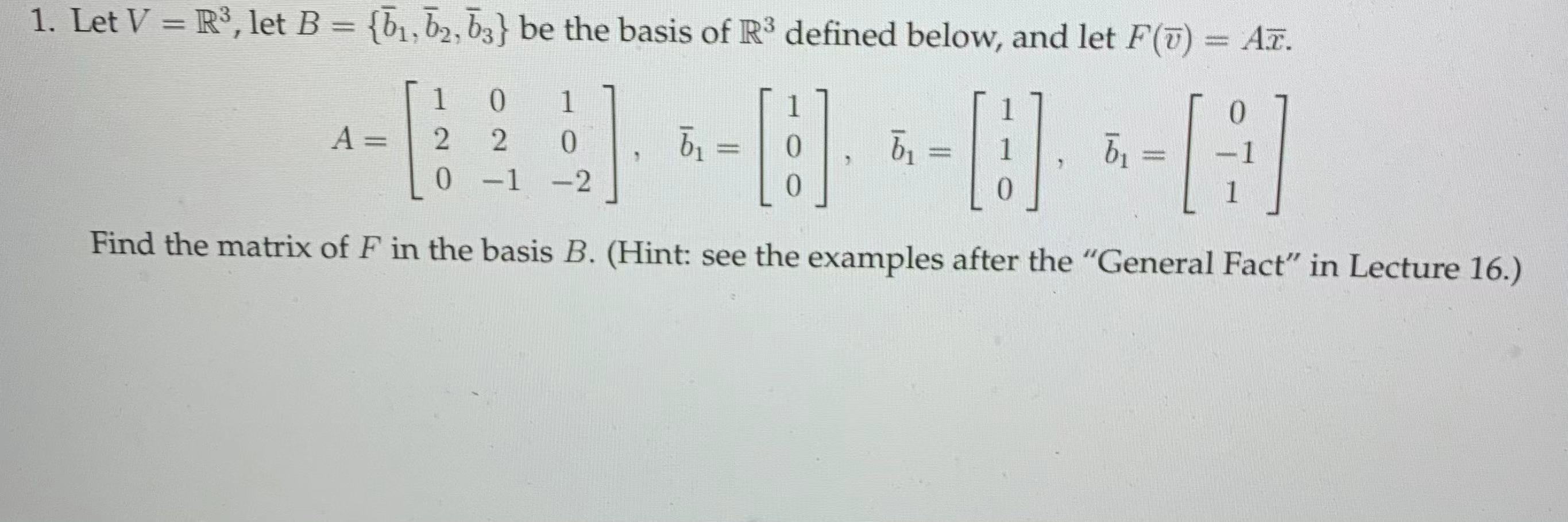 1. Let V = R3, let B = {b1, b2, b3} be the basis