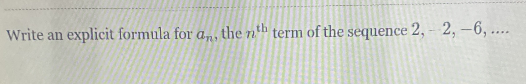 Write an explicit formula for an, the nth term of