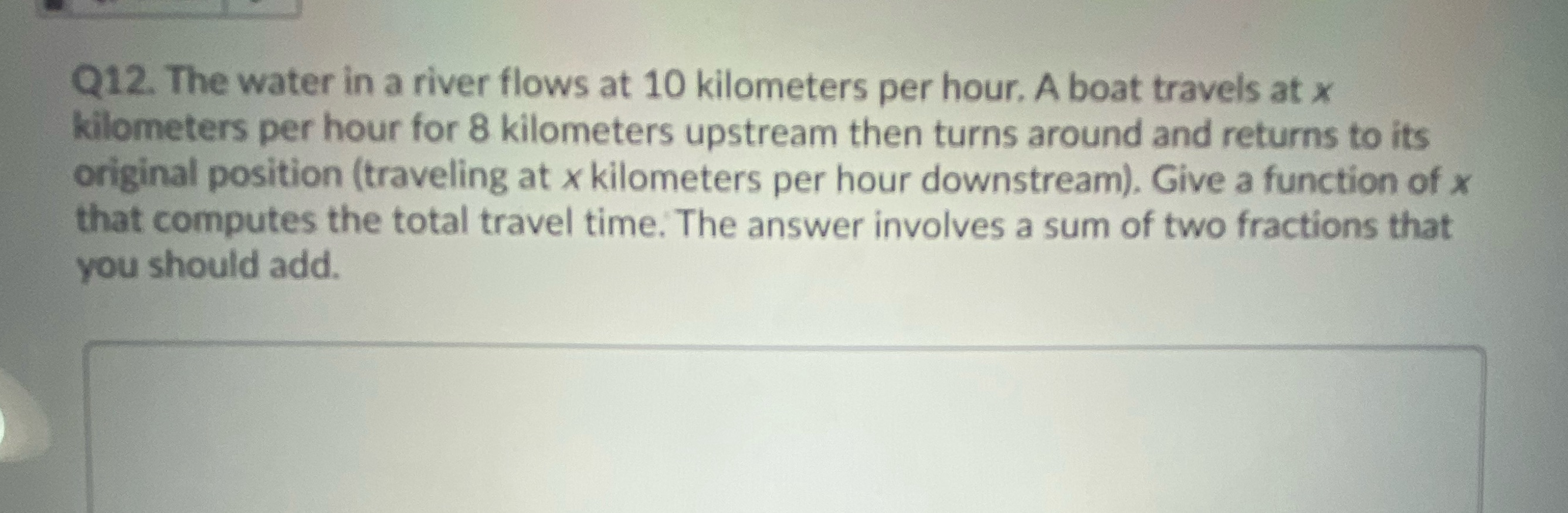 Q12. The water in a river flows at 10 kilometers