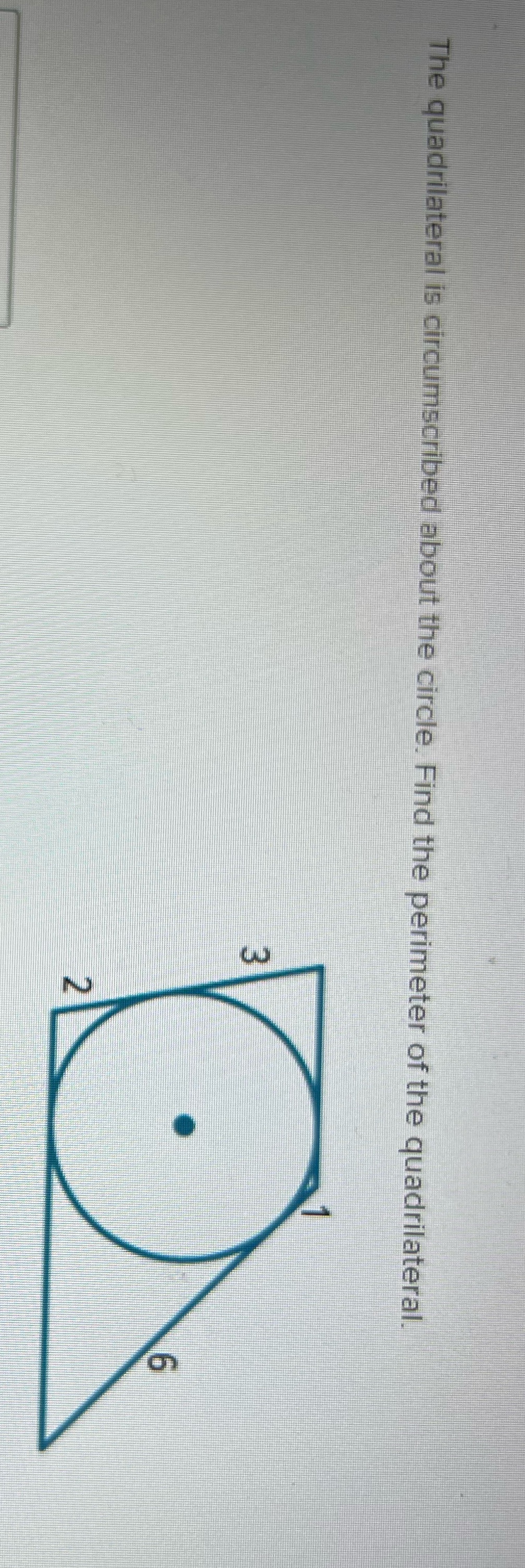 The quadrilateral is circumscribed about the