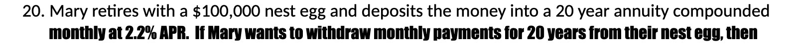 20. Mary retires with a $100,000 nest egg and