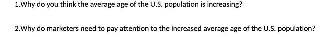 1.Why do you think the average age of the U.S.