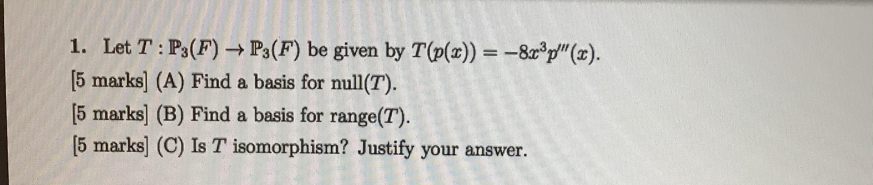 1. Let 7 : P:(F) - Ps(F) be given by T(p(x)) =