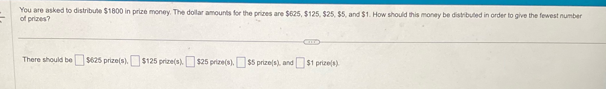 You are asked to distribute $1800 in prize money.
