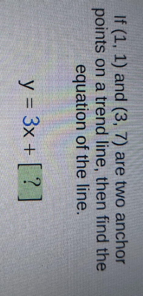 If (1, 1) and (3, 7) are two anchor points on a