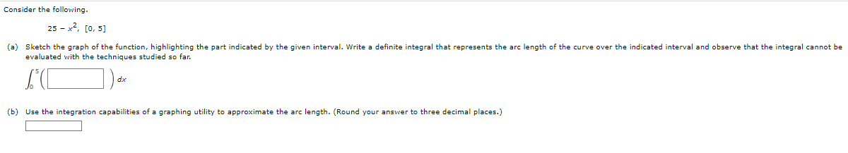 Consider the following. 25 - x-, [0, 5] (a)