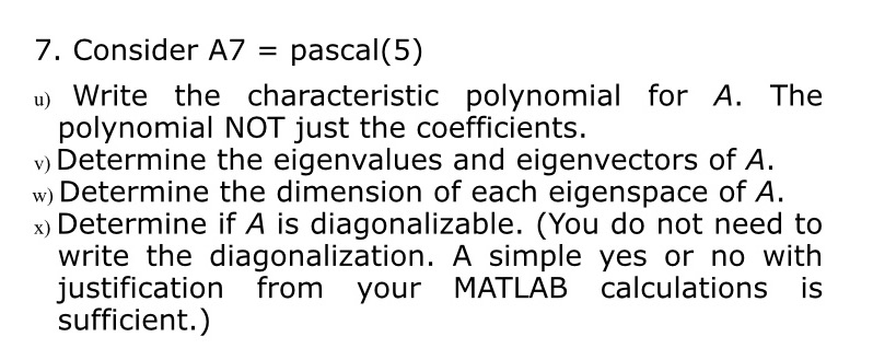 MATLAB! Code for this problem 7. Consider A7 =