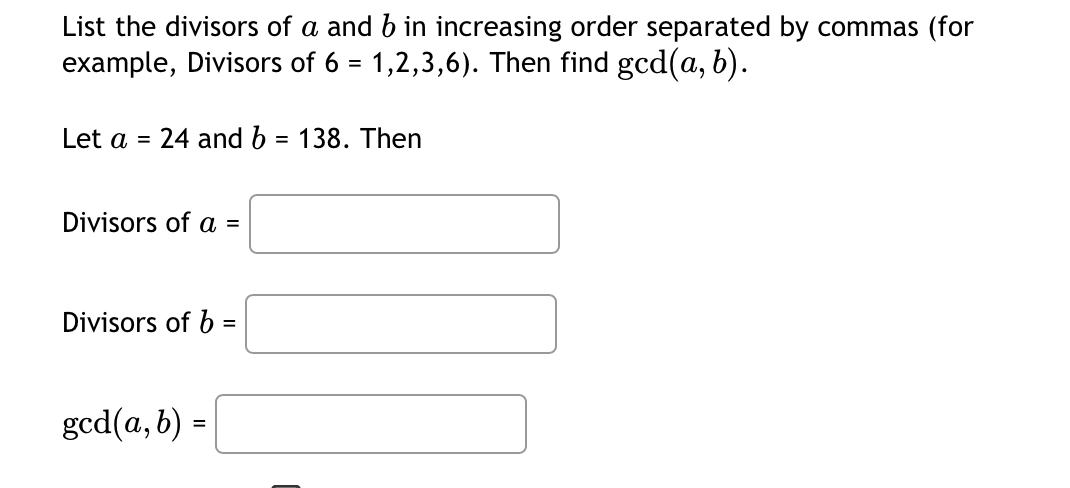 List the divisors of a and b in increasing order
