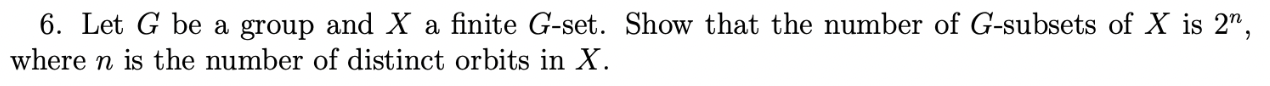 6. Let G' be a group and X a. nite Gset.