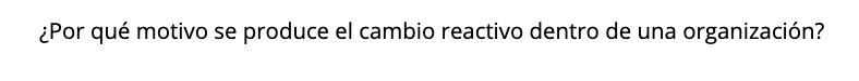 Por que motivo se produce el cambio reactivo