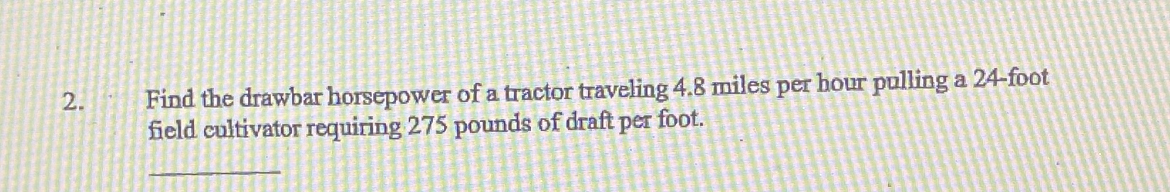 2. Find the drawbar horsepower of a tractor