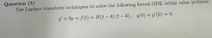 Question (5) Use Laplace transform techniques to