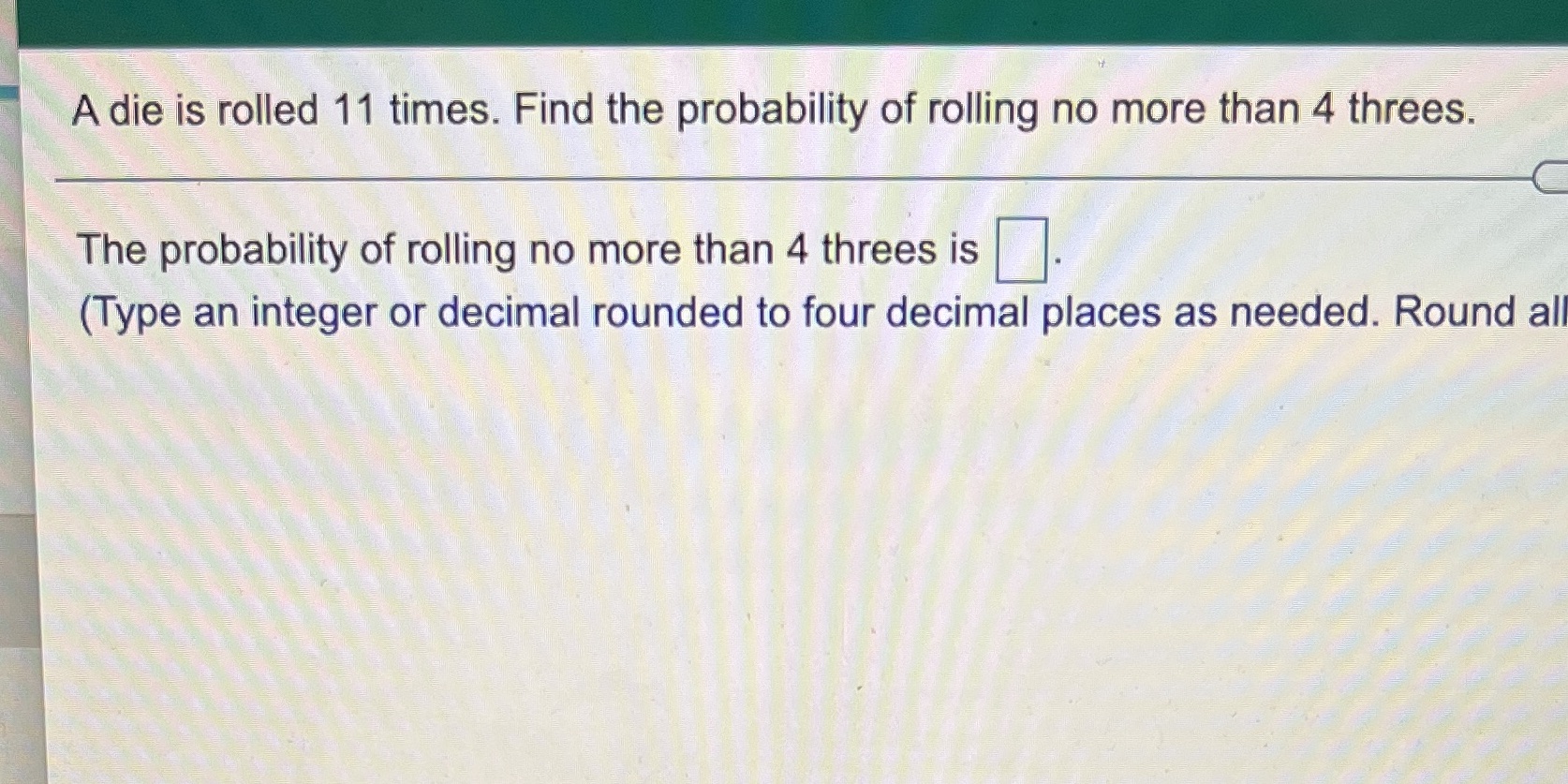 A die is rolled 11 times. Find the probability of
