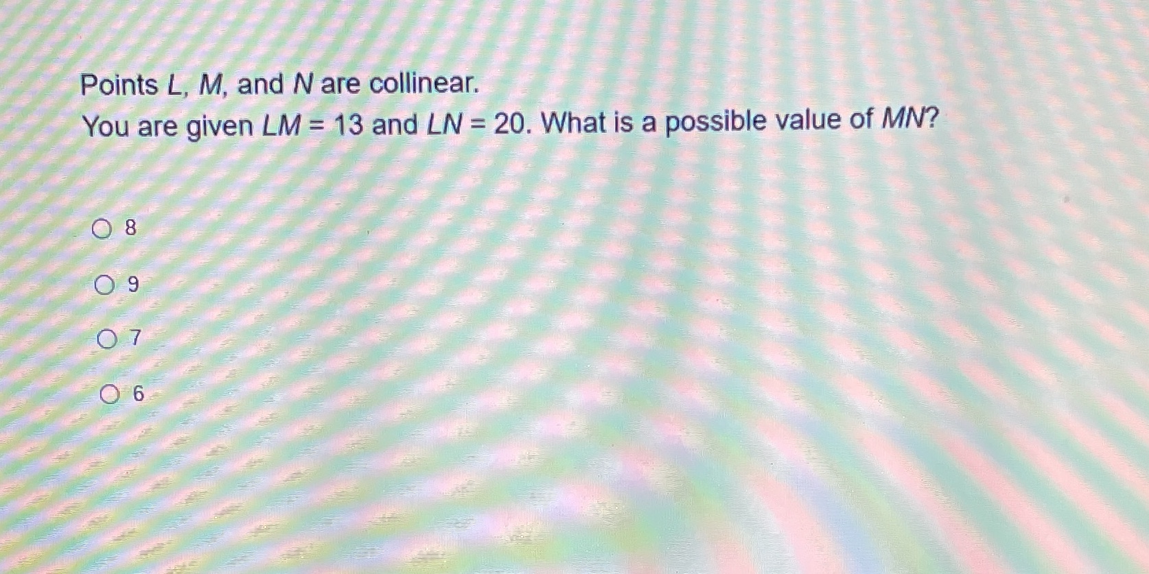 Points L, M, and N are collinear. You are given