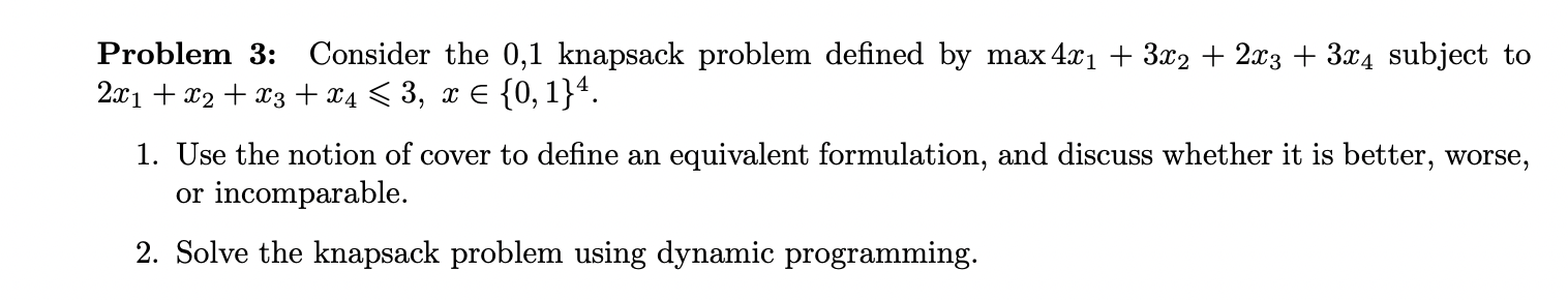 Problem 3: Consider the 0,1 knapsack problem