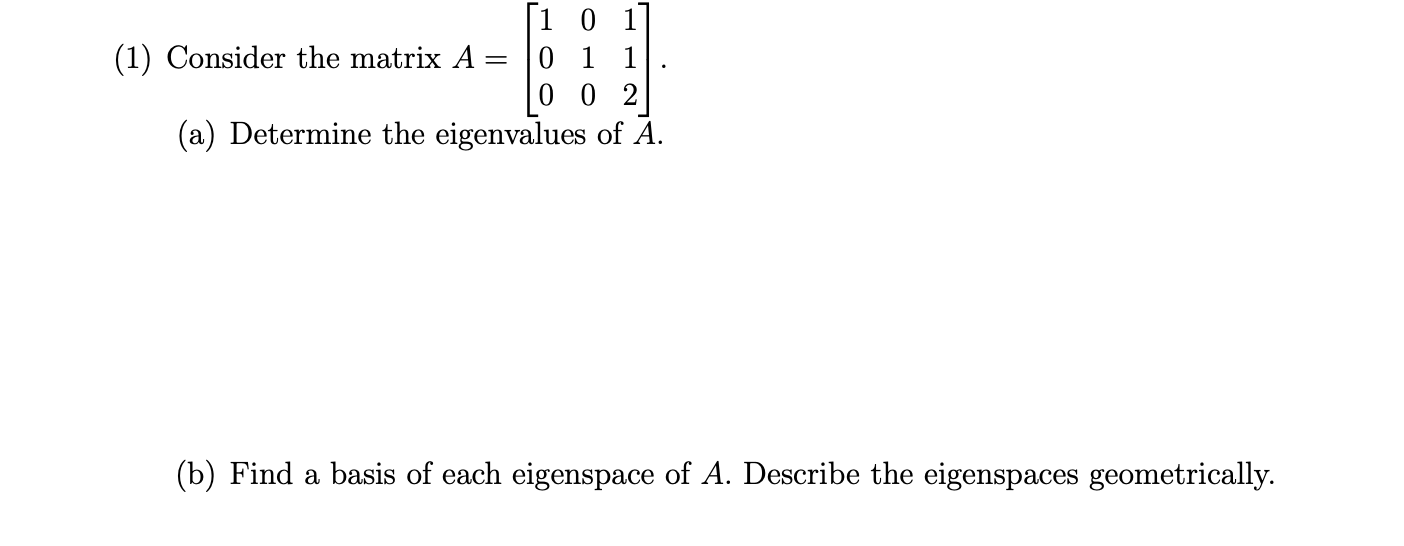need help with linear Algebra 1 0 1 (1) Consider