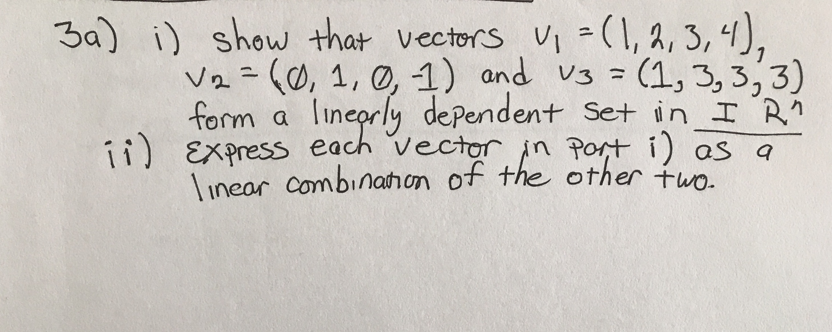 3a) i) show that vectors v1 = ( 1, 2, 3, 4) V2 =