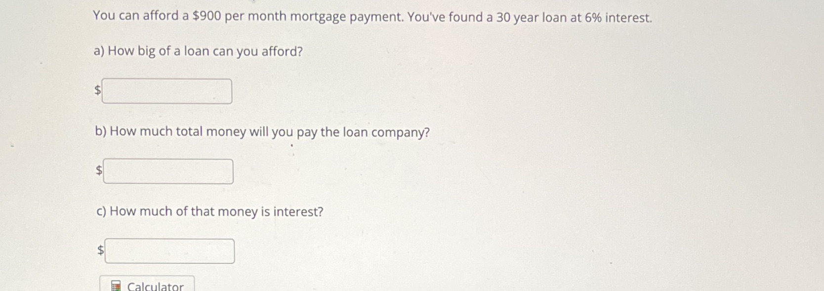 You can afford a $900 per month mortgage payment.