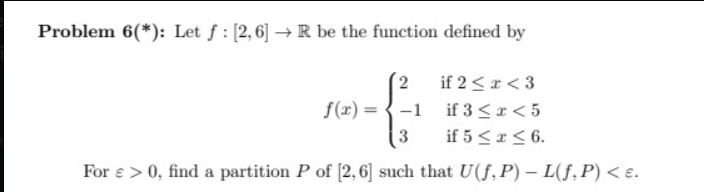 Problem 6(*): Let f : [2, 6] - R be the function