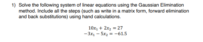 1) Solve the following system of linear equations