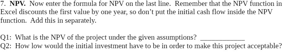 7. NPV. Now enter the formula for NPV on the last