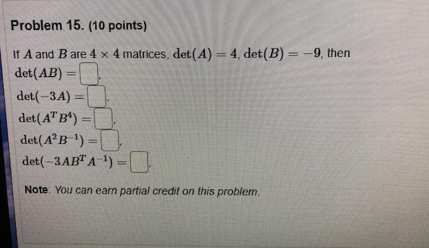 Problem 15. (10 points) If A and B are 4 x 4