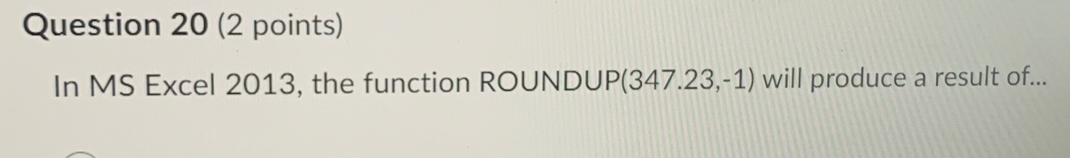 Question 20 (2 points) In MS Excel 2013, the