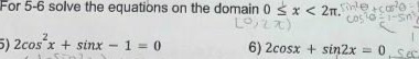 For 5-6 solve the equations on the domain 0 s , <