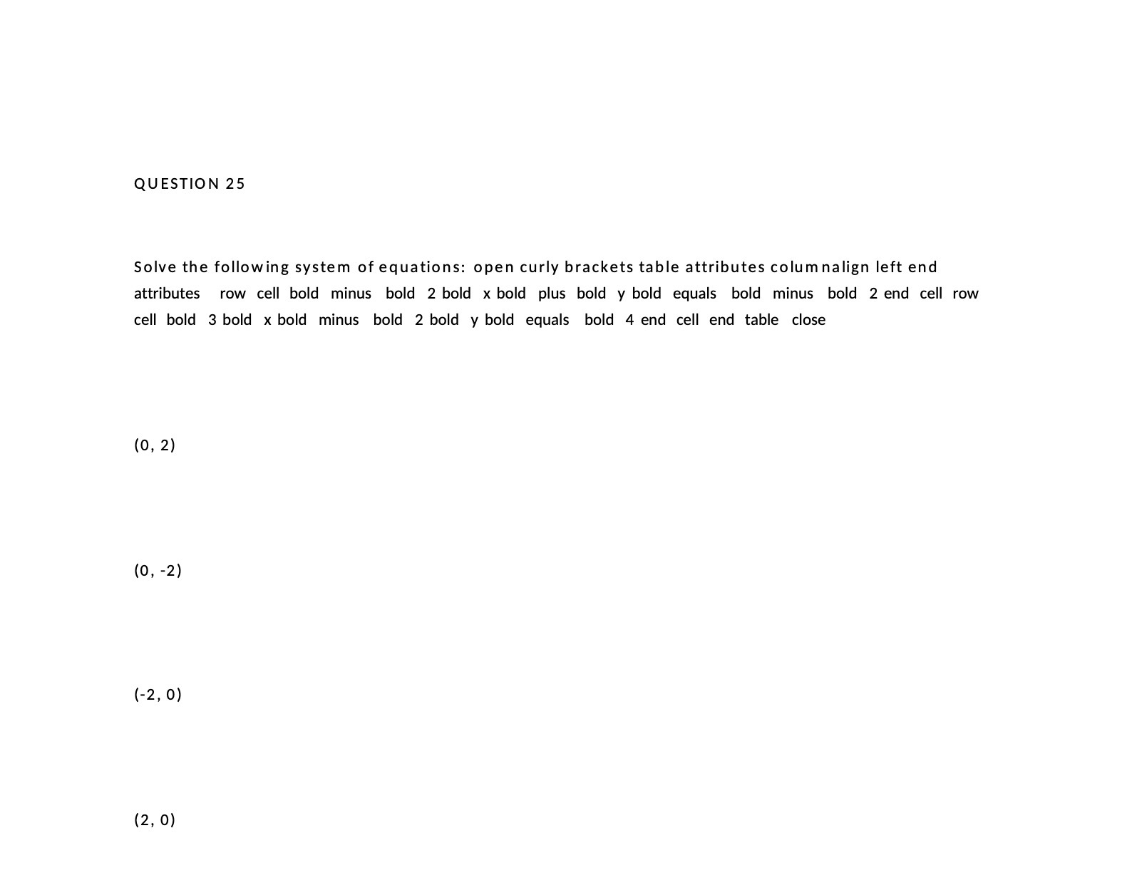 QUESTION 25 Solve the following system of