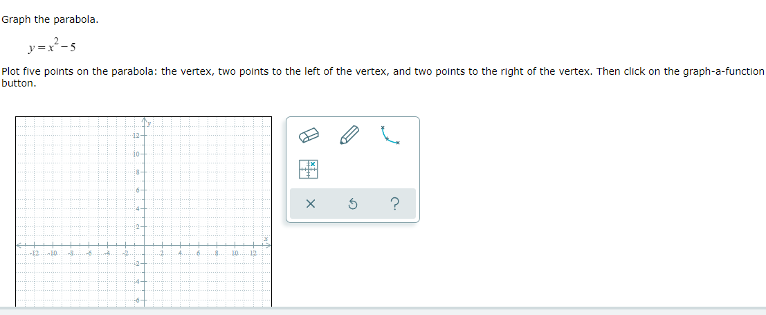 question 9 Graph the parabola. y=xZ5 Plot ve