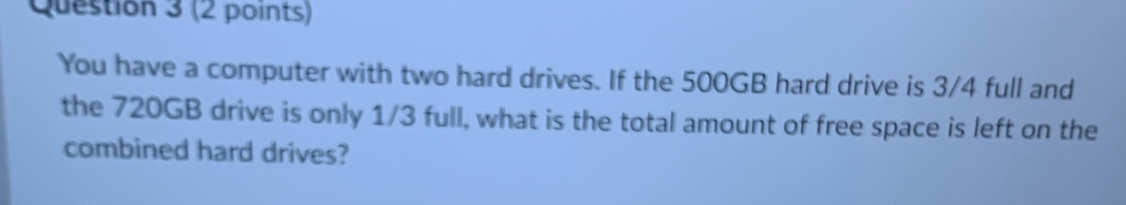 Question 3 (2 points) You have a computer with
