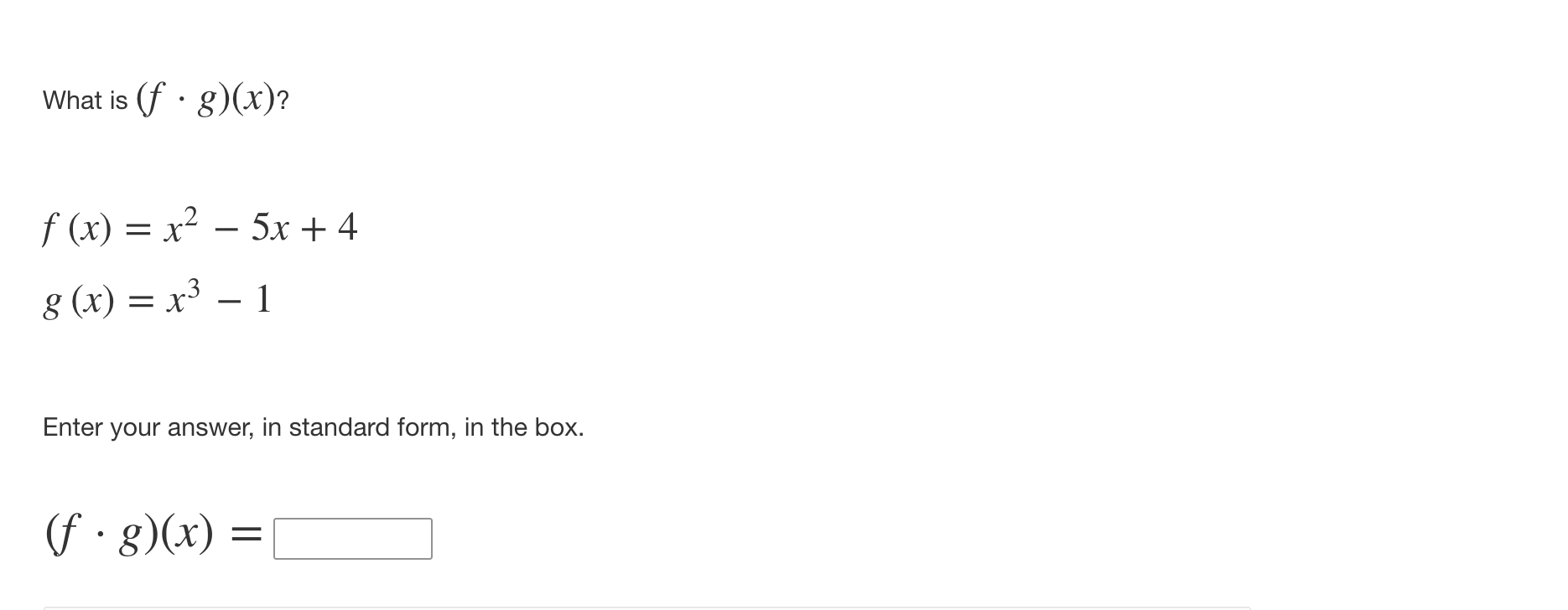 What is (f g)(x)? f(x)=x43x2+5x7 g(x)=x33x2+3x1
